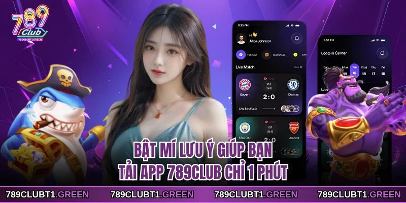 Bật mí lưu ý giúp bạn tải app 789CLUB chỉ 1 phút