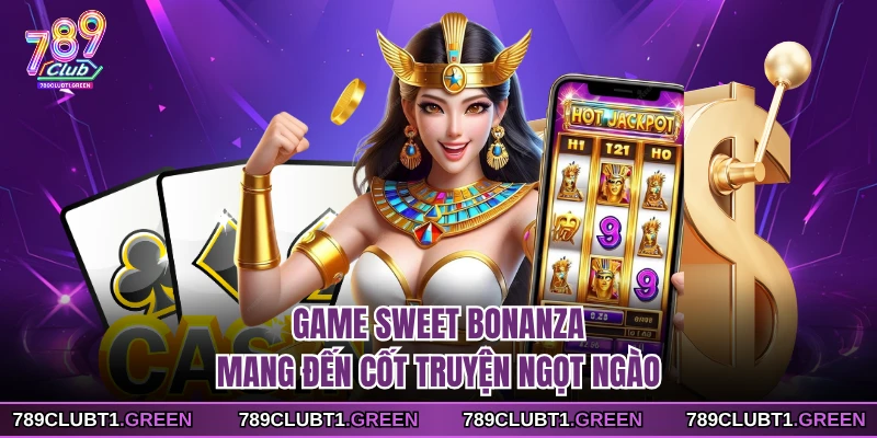 Game Sweet Bonanza mang đến cốt truyện ngọt ngào
