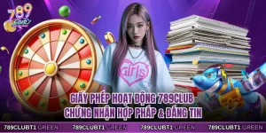 Giấy Phép Hoạt Động 789CLUB - Chứng Nhận Hợp Pháp & Đáng Tin