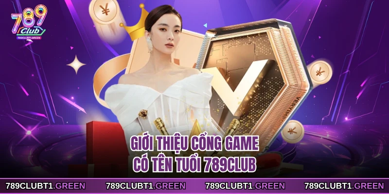 Giới thiệu cổng game có tên tuổi 789CLUB
