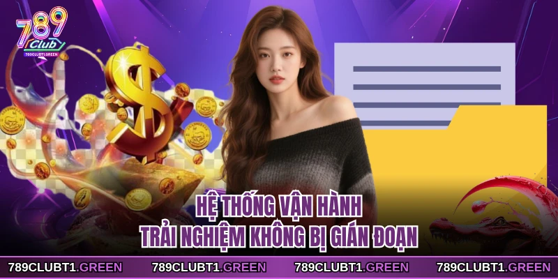 Hệ thống vận hành trải nghiệm không bị gián đoạn