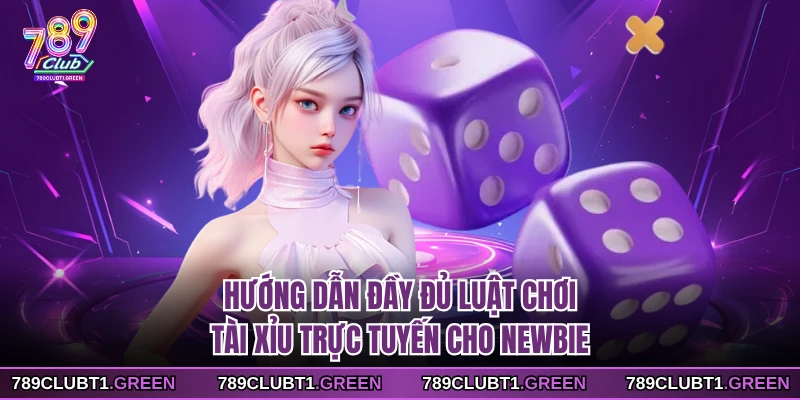 Hướng dẫn đầy đủ luật chơi tài xỉu trực tuyến cho newbie