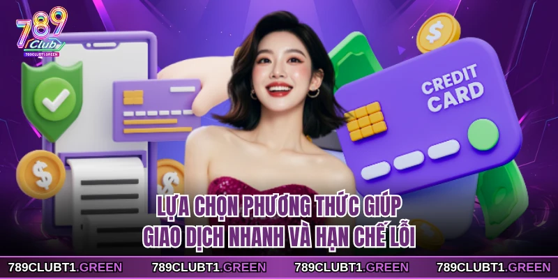 Lựa chọn phương thức giúp giao dịch nhanh và hạn chế lỗi