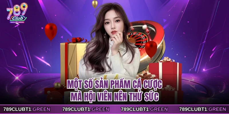 Một số sản phẩm cá cược mà hội viên nên thử sức