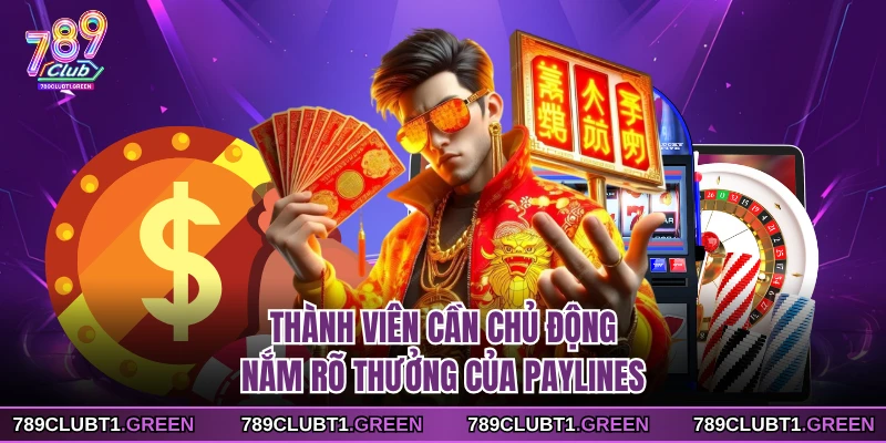 Thành viên cần chủ động nắm rõ thưởng của paylines