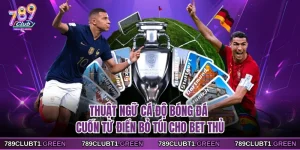 Thuật Ngữ Cá Độ Bóng Đá - Cuốn Từ Điển Bỏ Túi Cho Bet Thủ