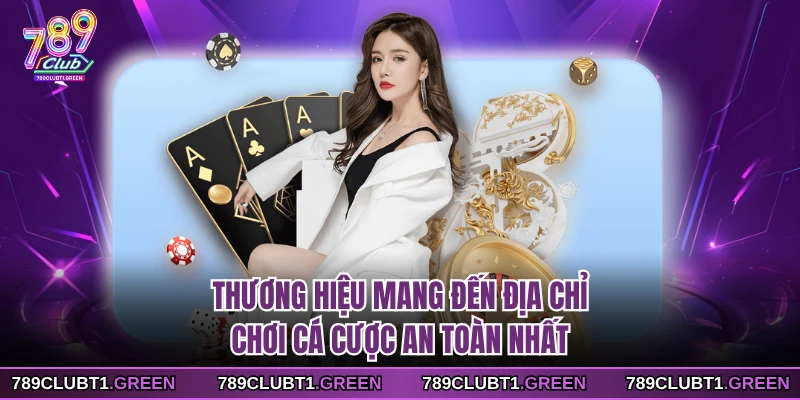 Thương hiệu mang đến địa chỉ chơi cá cược an toàn nhất