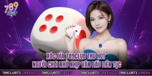 Xóc Đĩa 789CLUB Thu Hút Người Chơi Nhờ Nhịp Ván Đấu Liên Tục